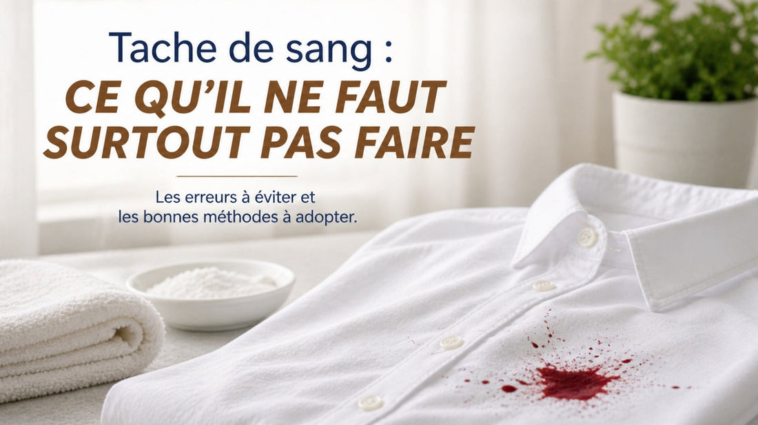 Tache de sang : ce qu’il ne faut surtout pas faire (et la bonne méthode)