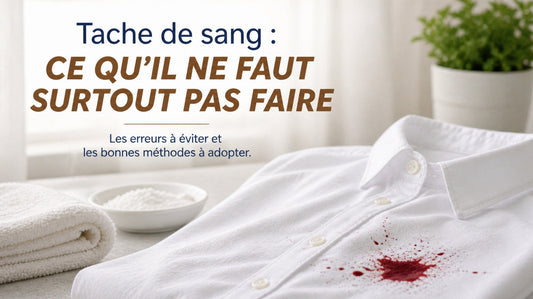 Tache de sang : ce qu’il ne faut surtout pas faire (et la bonne méthode)